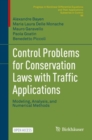 Image for Control Problems for Conservation Laws With Traffic Applications PNLDE Subseries in Control: Modeling, Analysis, and Numerical Methods : 99