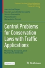 Image for Control Problems for Conservation Laws with Traffic Applications : Modeling, Analysis, and Numerical Methods