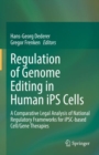 Image for Regulation of genome editing in human iPS cells  : a comparative legal analysis of national regulatory frameworks for iPSC-based cell/gene therapies
