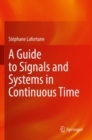 Image for A guide to signals and systems in continuous time