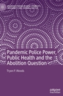 Image for Pandemic Police Power, Public Health and the Abolition Question