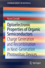 Image for Optoelectronic Properties of Organic Semiconductors: Charge Generation and Recombination in Next-Generation Photovoltaic Devices