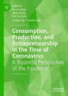 Image for Consumption, production, and entrepreneurship in the time of coronavirus: a business perspective of the pandemic