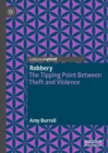 Image for Robbery: the tipping point between theft and violence