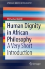 Image for Human dignity in African philosophy  : a very short introduction