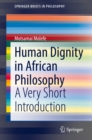 Image for Human Dignity in African Philosophy: A Very Short Introduction