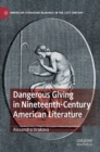 Image for Dangerous Giving in Nineteenth-Century American Literature