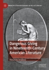 Image for Dangerous giving in nineteenth-century American literature