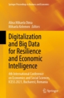 Image for Digitalization and Big Data for Resilience and Economic Intelligence: 4th International Conference on Economics and Social Sciences, ICESS 2021, Bucharest, Romania