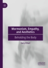 Image for Mormonism, empathy, and aesthetics: beholding the body