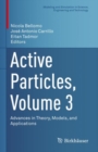 Image for Active particlesVolume 3,: Advances in theory, models, and applications