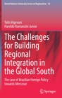 Image for The challenges for building regional integration in the Global South  : the case of Brazilian foreign policy towards Mercosur