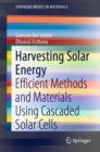 Image for Harvesting Solar Energy: Efficient Methods and Materials Using Cascaded Solar Cells