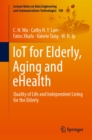 Image for IoT for Elderly, Aging and eHealth: Quality of Life and Independent Living for the Elderly