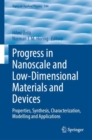 Image for Progress in nanoscale and low-dimensional materials and devices  : properties, synthesis, characterization, modelling and applications
