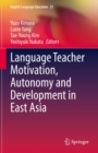 Image for Language Teacher Motivation, Autonomy and Development in East Asia