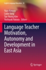 Image for Language Teacher Motivation, Autonomy and Development in East Asia