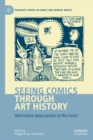 Image for Seeing comics through art history: alternative approaches to the form