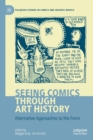 Image for Seeing comics through art history  : alternative approaches to the form