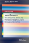 Image for Jevons&#39; paradoxes  : William Stanley Jevons and the roots of biophysical and neoclassical economics