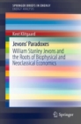 Image for Jevons&#39; Paradoxes: William Stanley Jevons and the Roots of Biophysical and Neoclassical Economics