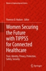 Image for Women Securing the Future With TIPPSS for Connected Healthcare: Trust, Identity, Privacy, Protection, Safety, Security