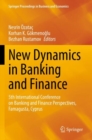 Image for New dynamics in banking and finance  : 5th International Conference on Banking and Finance Perspectives, Famagusta, Cyprus