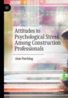 Image for Attitudes to psychological stress among construction professionals