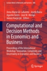Image for Computational and decision methods in economics and business  : proceedings of the International Workshop &#39;Innovation, Complexity and Uncertainty in Economics and Business&#39;