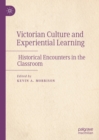 Image for Victorian culture and experiential learning: historical encounters in the classroom
