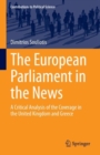 Image for European Parliament in the News: A Critical Analysis of the Coverage in the United Kingdom and Greece