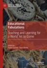Image for Educational fabulations  : teaching and learning for a world yet to come