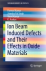 Image for Ion Beam Induced Defects and Their Effects in Oxide Materials