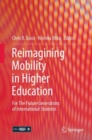 Image for Reimagining Mobility in Higher Education: For The Future Generations of International Students