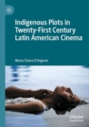 Image for Indigenous plots in twenty-first century Latin American cinema