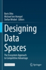 Image for Designing Data Spaces : The Ecosystem Approach to Competitive Advantage