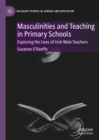 Image for Masculinities and teaching in primary schools: exploring the lives of Irish male teachers