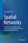 Image for Spatial Networks: A Complete Introduction: From Graph Theory and Statistical Physics to Real-World Applications