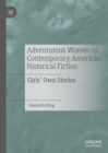 Image for Adventurous women in contemporary American historical fiction: girls&#39; own stories