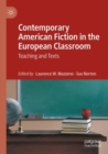 Image for Contemporary American fiction in the European classroom  : teaching and texts