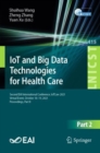 Image for IoT and big data technologies for health care  : Second EAI International Conference, IotCARE 2021, virtual event, October 18-19, 2021, proceedingsPart II