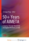 Image for 50+ Years of AIMETA : A Journey Through Theoretical and Applied Mechanics in Italy