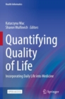 Image for Quantifying Quality of Life : Incorporating Daily Life into Medicine