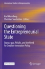Image for Questioning the Entrepreneurial State : Status-quo, Pitfalls, and the Need for Credible Innovation Policy