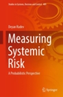 Image for Measuring systemic risk  : a probabilistic perspective