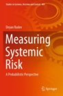Image for Measuring systemic risk  : a probabilistic perspective