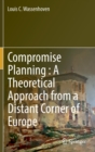 Image for Compromise planning  : a theoretical approach from a distant corner of Europe