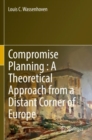 Image for Compromise planning  : a theoretical approach from a distant corner of Europe