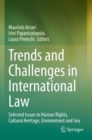 Image for Trends and challenges in international law  : selected issues in human rights, cultural heritage, environment and sea