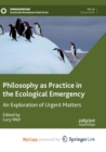 Image for Philosophy as Practice in the Ecological Emergency : An Exploration of Urgent Matters